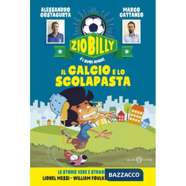 Calcio e lo scolapasta. Zio Billy e i suoi amici (Il)