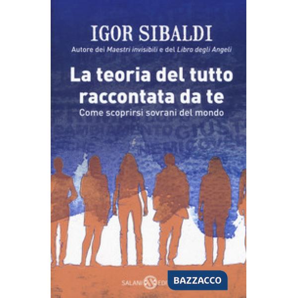 Teoria del tutto raccontata da te. Come scoprirsi sovrani del mondo (La)