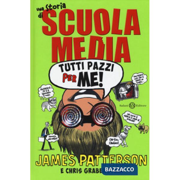 Tutti pazzi per me! Una storia di scuola media. Nuova ediz.