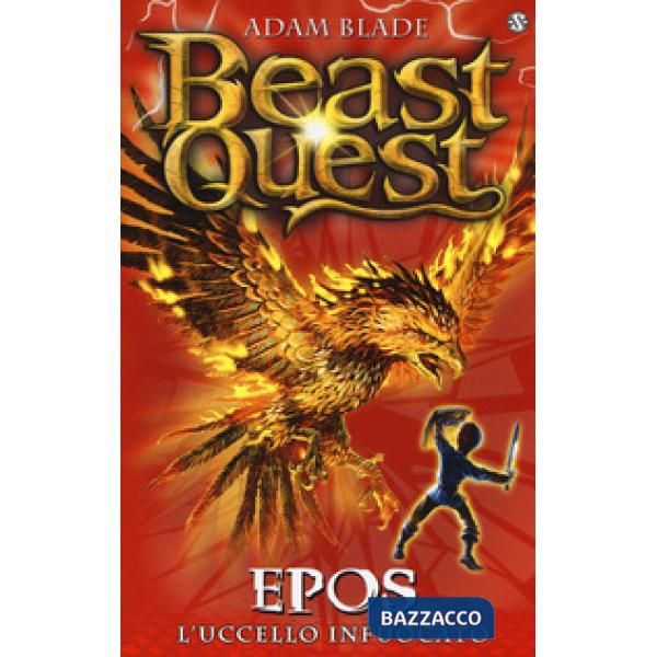 Epos. L'uccello infuocato. Beast Quest. Vol. 6