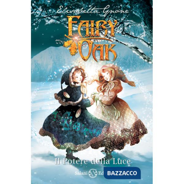 Potere della luce. Fairy Oak. Nuova ediz. (Il). Vol. 3