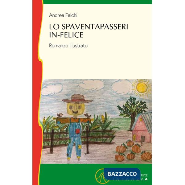 Spaventapasseri in-felice. Ediz. illustrata (Lo)