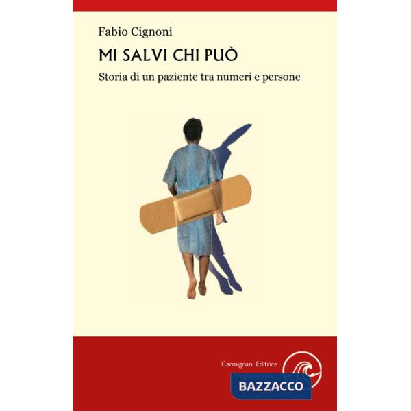 Mi salvi chi può. Storia di un paziente tra numeri e persone