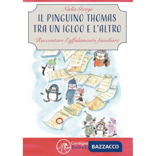 Pinguino Thomas tra un igloo e l'altro. Raccontare l'affidamento familiare (Il)