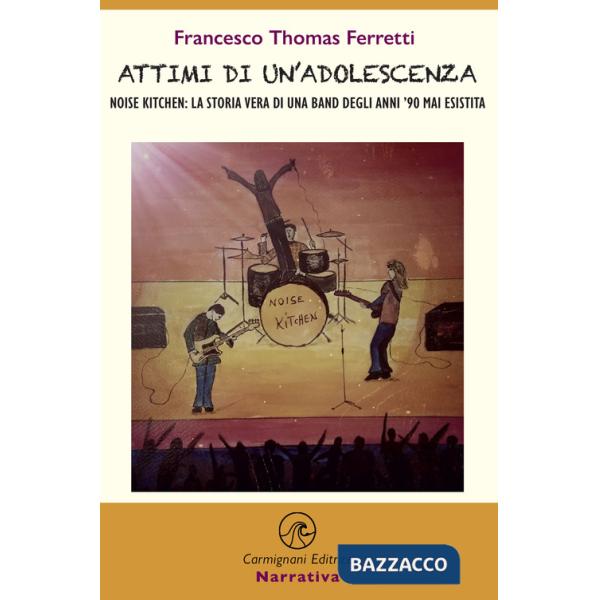 Attimi di un'adolescenza. Noise kitchen: la storia vera di una band degli anni '90 mai esistita