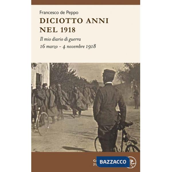 Diciotto anni nel 1918. Il mio diario di guerra