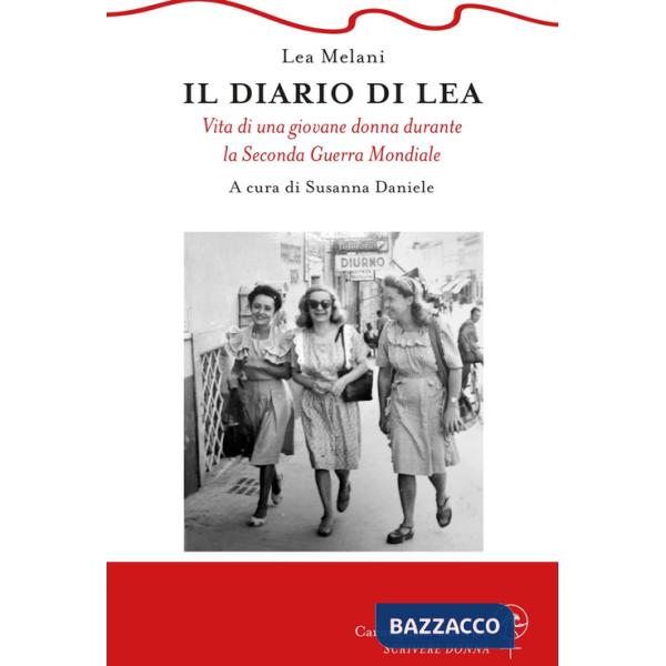 Diario di Lea. Vita di una giovane donna durante la Seconda guerra mondiale (Il)