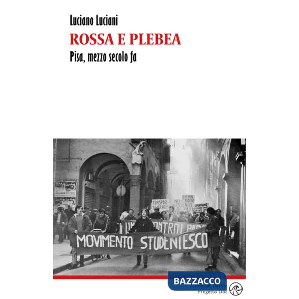 Rossa e plebea. Pisa, mezzo secolo fa