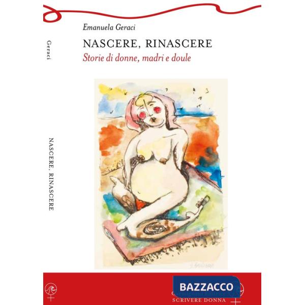 Nascere, rinascere. Storie di donne, madri e doule