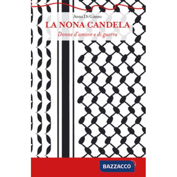 Nona candela. Donne d'amore e di guerra (La)