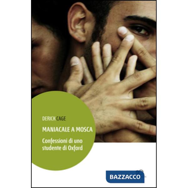 Maniacale a Mosca. Confessioni di uno studente di Oxford