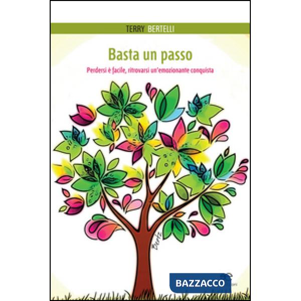 Basta un passo. Perdersi è facile, ritrovarsi un'emozionante conquista