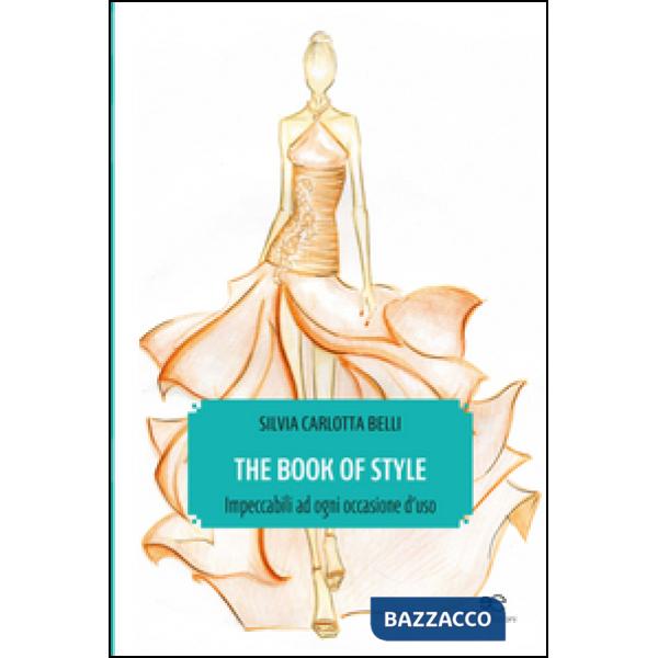 Book of style. Impeccabili ad ogni occasione d'uso (The)