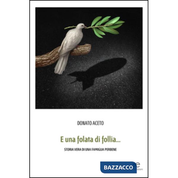 E una folata di follia... Storia vera di una famiglia perbene
