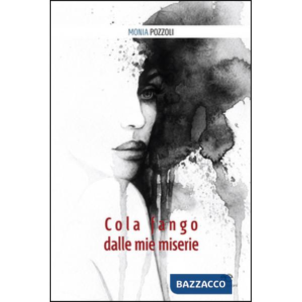 Cola fango dalle mie miserie