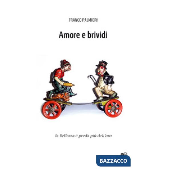 Amore e brividi. La bellezza è preda più dell'oro