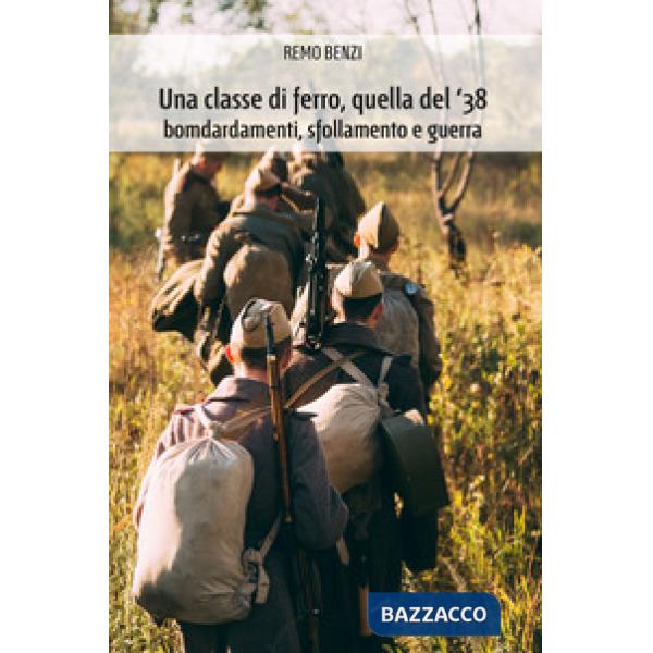 Classe di ferro, quella del '38. Bombardamenti, sfollamento e guerra (Una)