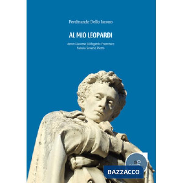 Al mio Leopardi detto Giacomo Taldegordo Francesco Salesio Saverio Pietro
