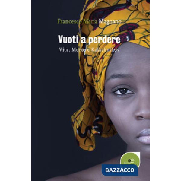 Vuoti a perdere. Vita, morte e kalashnikov
