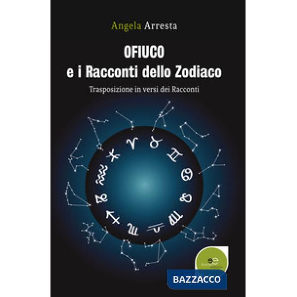 Ofiuco e i racconti dello zodiaco. Trasposizione in versi dei racconti