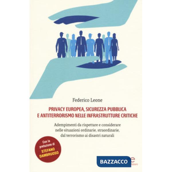 Privacy europea, sicurezza pubblica e antiterrorismo nelle infrastrutture critiche. Adempimenti da rispettare e considerare nell