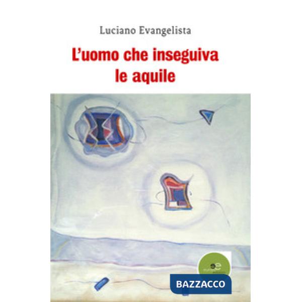 Uomo che inseguiva le aquile (L')