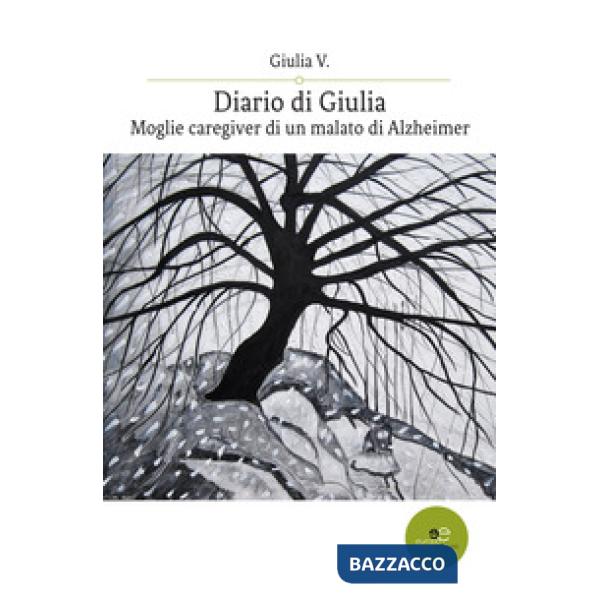 Diario di Giulia. Moglie caregiver di un malato di Alzheimer