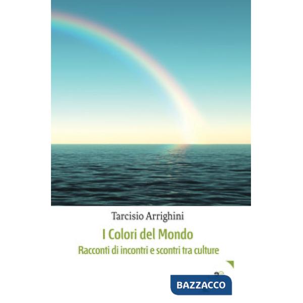 Colori del mondo. Racconti di incontri e scontri tra culture (I)