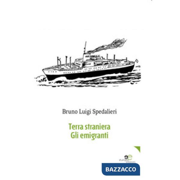 Terra straniera. Gli emigranti