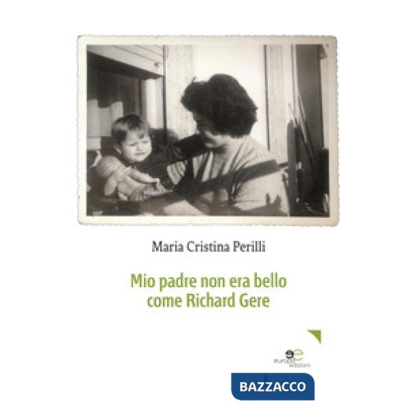 Mio padre non era bello come Richard Gere