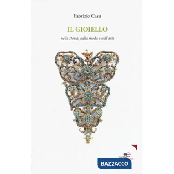 Gioiello nella storia, nella moda, nell'arte (Il)