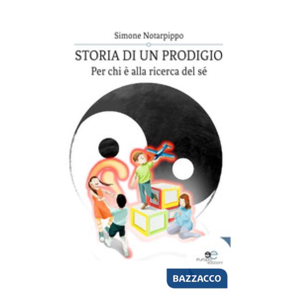 Storia di un prodigio. Per chi è alla ricerca del sé