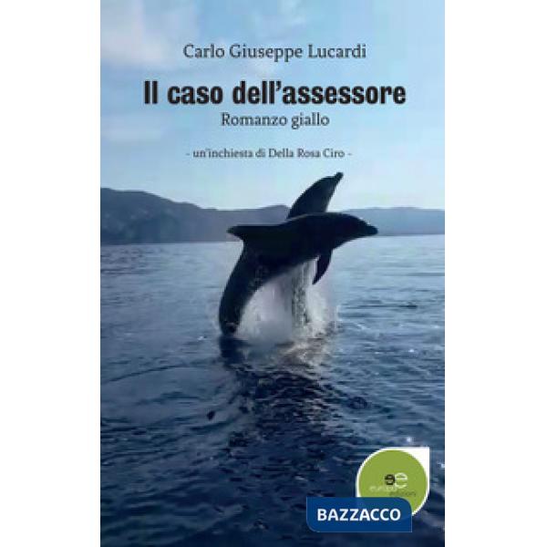 Caso dell'assessore. Un'inchiesta di Della Rosa Ciro (Il)