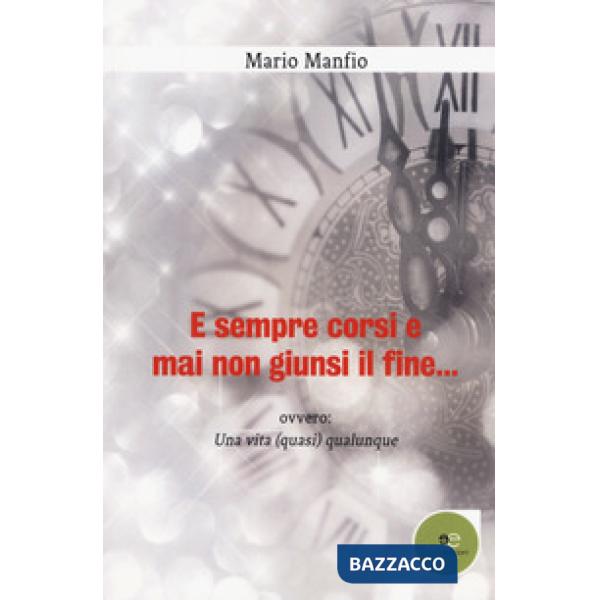 E sempre corsi e mai non giunsi il fine...