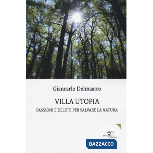 Villa Utopia. Passioni e delitti per salvare la natura