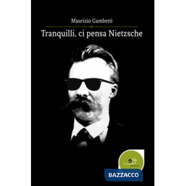 Tranquilli, ci pensa Nietzsche