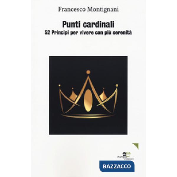 Punti cardinali. 52 Principi per vivere con più serenità