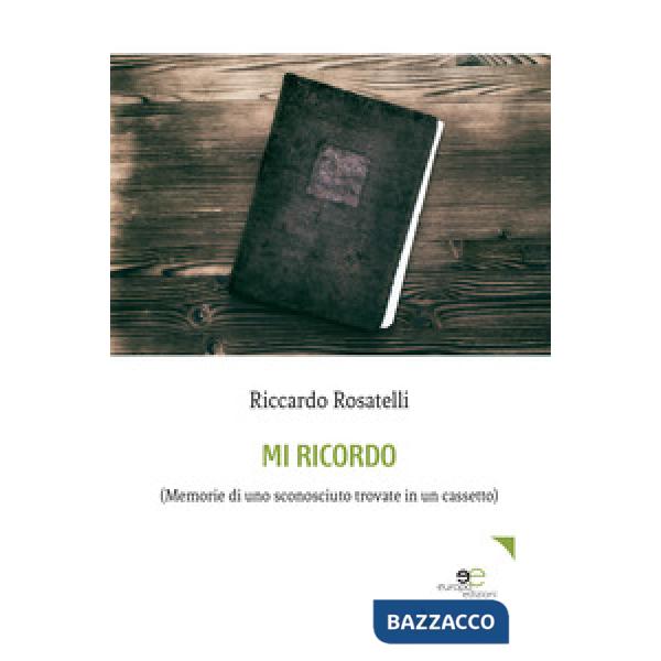 Mi ricordo. (Memorie di uno sconosciuto trovate in un cassetto)