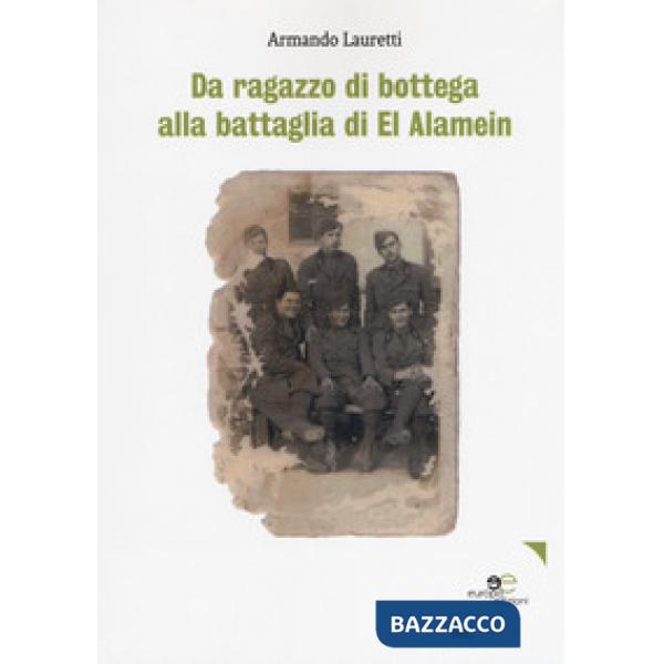 Da ragazzo di bottega alla battaglia di El Alamein