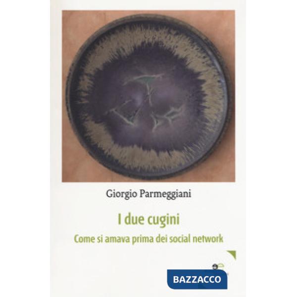 Due cugini. Come si amava prima dei social network (I)