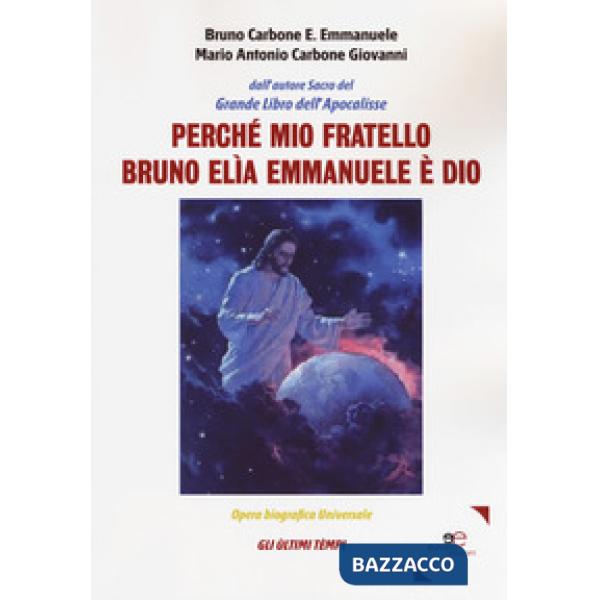 Perché mio fratello Bruno Elìa Emmanuele è Dio