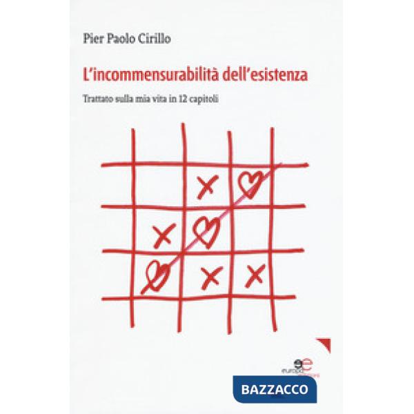 Incommensurabilità dell'esistenza. Trattato sulla mia vita in 12 capitoli (L')