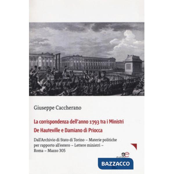 Corrispondenza dell'anno 1793 tra i Ministri De Hauteville e Damiano di Priocca. Dall'Archivio di Stato di Torino - Materie poli