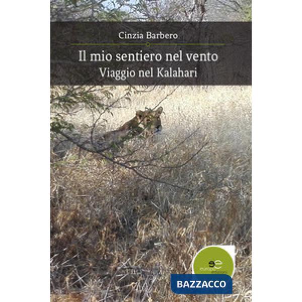 Mio sentiero nel vento. Viaggio nel Kalahari (Il)