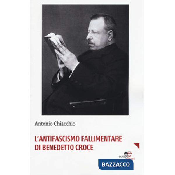 Antifascismo fallimentare di Benedetto Croce (L')