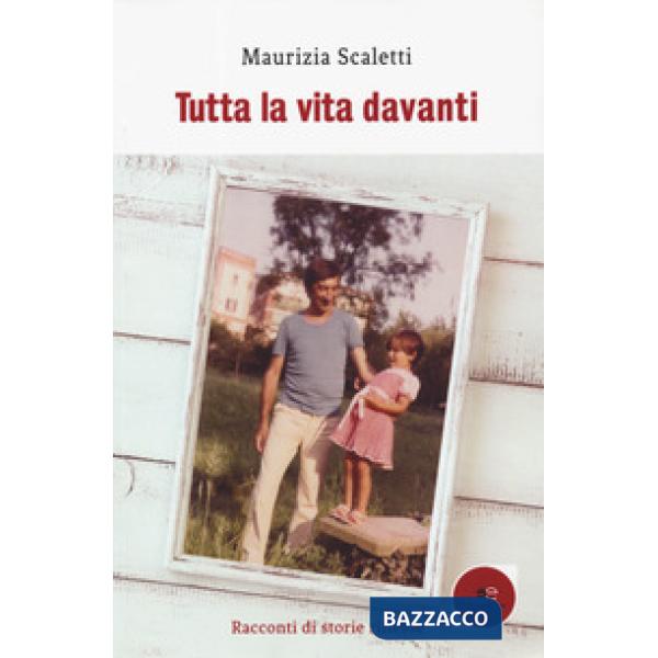 Tutta la vita davanti. Racconti di storie riflesse