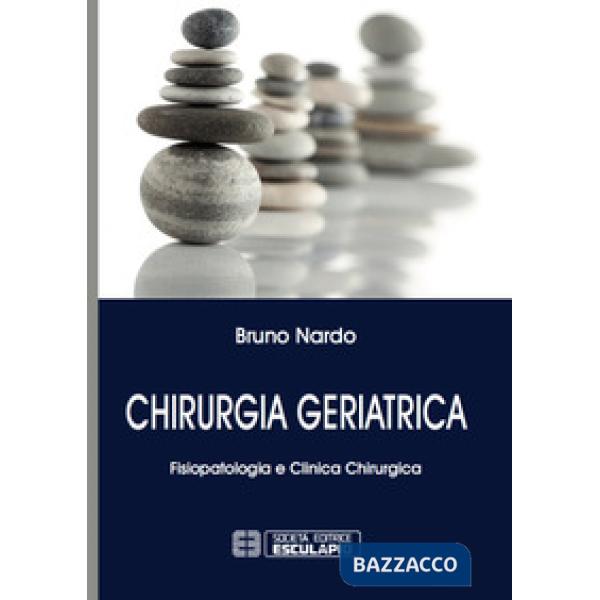Chirurgia geriatrica. Fisiopatologia e clinica chirurgica