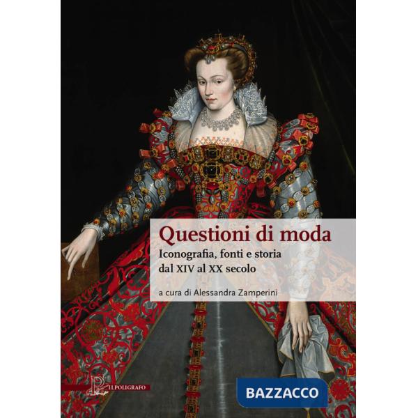 Questioni di moda. Iconografia, fonti e storia dal XIV al XX secolo
