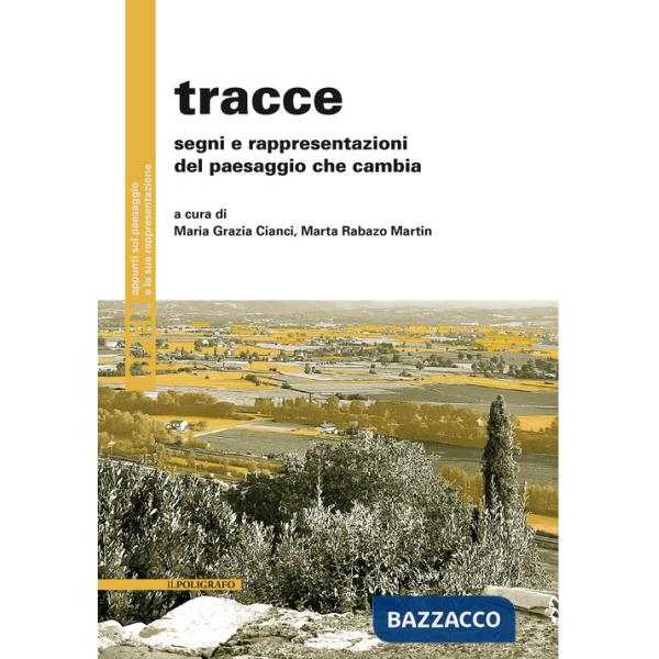 Tracce. Segni e rappresentazioni del paesaggio che cambia