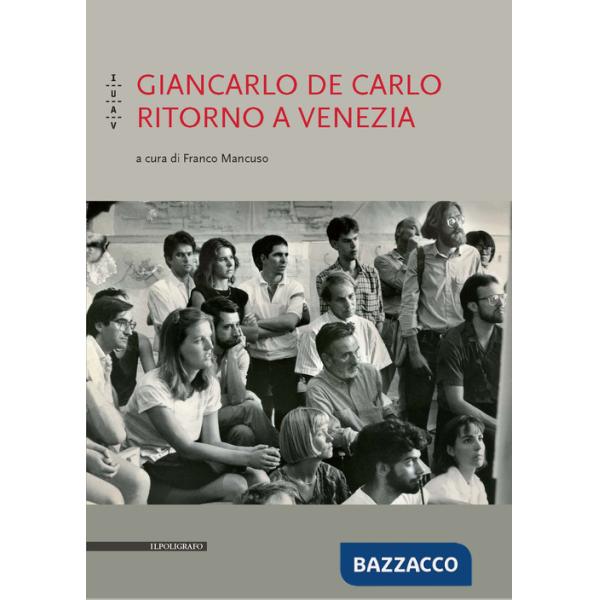 Giancarlo De Carlo. Ritorno a Venezia